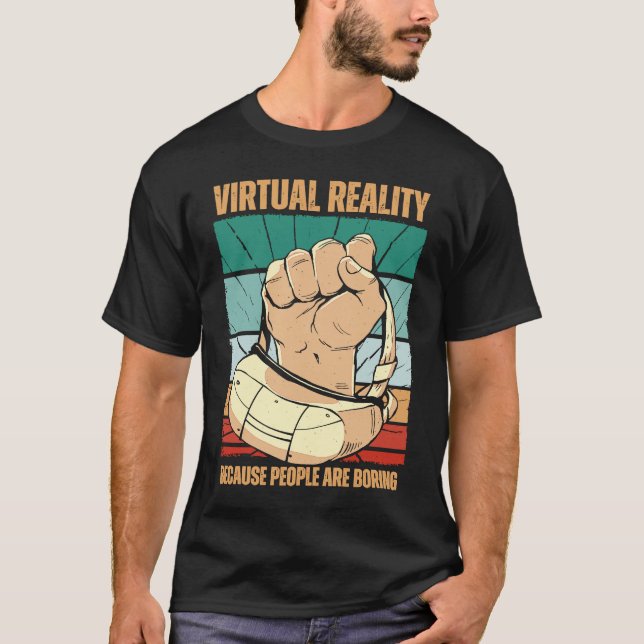 Camiseta Virtual Reality Because People Are Boring VR (Frente)