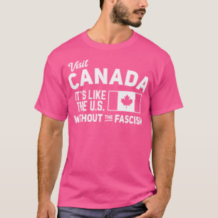 Camiseta Visite o Canadá É como os EUA sem o Fascismo