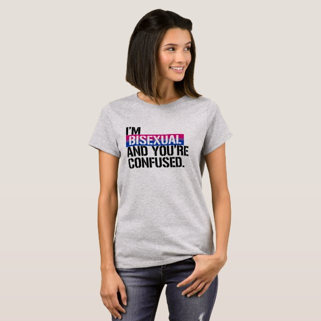 Camiseta Vista bissexual - eu sou bissexual e você é (Frente Completa)