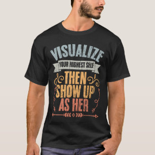 Camiseta Visualize Seu Maior Shen Aparecer Como Ela engraça