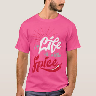 Camiseta Viva A Vida Com Uma Pequena Especiaria Com Pimenta