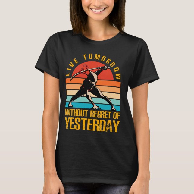 Camiseta Viva amanhã sem arrependimento de ontem Ninja Wa (Frente)