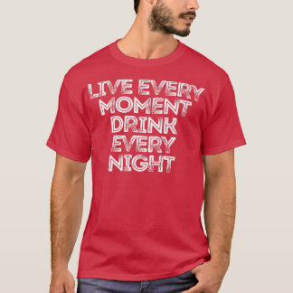 Camiseta Viva Cada Momento Beba Toda Noite 188