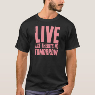 Camiseta Viva como lá é nenhum amanhã