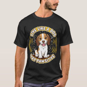 Camiseta Viva Como um Cachorro Fique Pawsitivo (2)