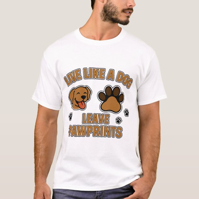 Camiseta Viva Como um Cão Deixe Marcas de Pata (2) (Frente)