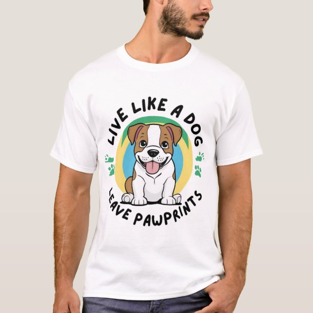 Camiseta Viva Como um Cão Deixe Marcas de Pata (2)   (Frente)