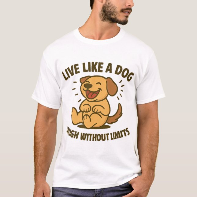 Camiseta Viva Como um Cão Rir Sem Limites (Frente)