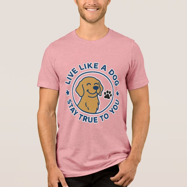 Camiseta Viva Como um Cão Seja Fiel a Você (Frente)