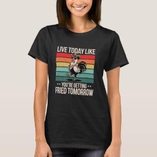 Camiseta Viva Hoje Como Se Você Estivesse Sendo Frito Amanh