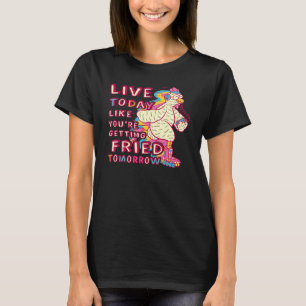 Camiseta Viva Hoje Como Se Você Estivesse Sendo Frito Amanh