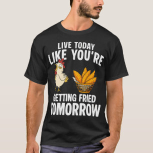 Camiseta Viva Hoje Como Se Você Estivesse Sendo Frito Amanh