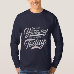 Camiseta Viva hoje, deixe-me ir ontem