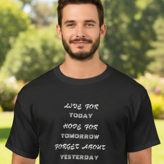 Camiseta Viva hoje, espere amanhã, esqueça o T-