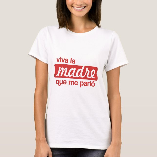 Camiseta Viva la madre que me parió (Frente)