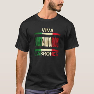 Camiseta Viva Matamoros Cabrones México Tamaulipas Mexicano