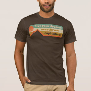 Camiseta Viva os seus sonhos - derrube o capitalismo