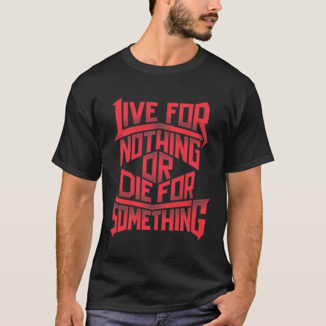 Camiseta Viva para nada, morra para algo (Frente)