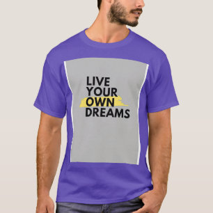 Camiseta viva seus próprios sonhos por Trend Pixel