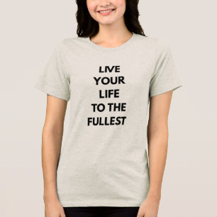 Camiseta Viva Sua Vida ao Máximo Citação Motivacional
