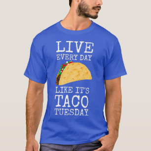 Camiseta Viva Todo Engraçado Dia Do Taco Como A Terça-Feira
