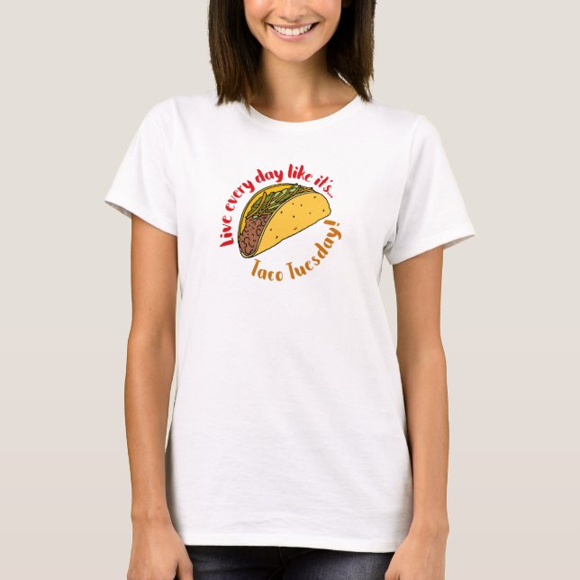 Camiseta Viva Todos os Dias Como Comida Mexicana da Terça-f (Frente)