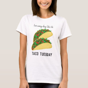 Camiseta Viva todos os dias como se fosse a Taco-terça-feir
