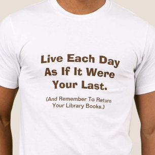 Camiseta Viva Todos Os Dias Como Se Fosse O Último