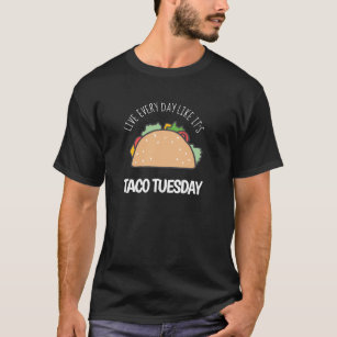 Camiseta Viva todos os dias como se fosse Taco Terça-feira 