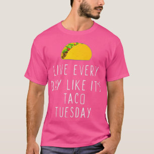 Camiseta Viva Todos Os Dias Como Seu Taco Terça-Feira Engra
