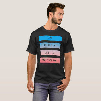 Camiseta Vive cada dia como é Taco terça-feira - barre o