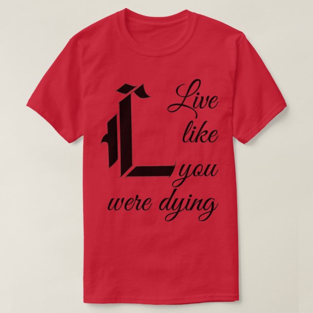 Camiseta Vive Como Se Estivesse Morrendo (Frente do Design)