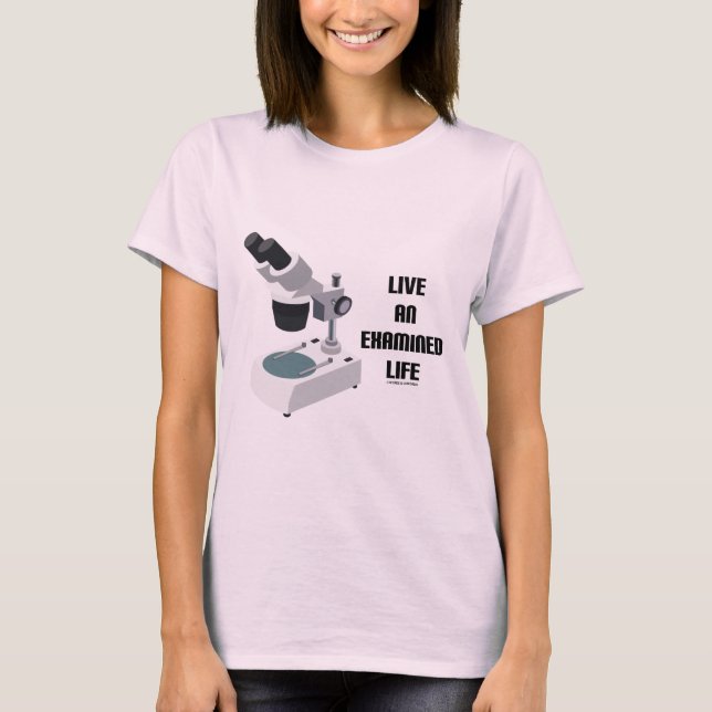 Camiseta Vive uma vida examinada (o microscópio) (Frente)