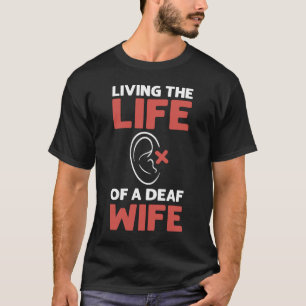 Camiseta Vivendo A Vida De Uma Mulher Surda AsL Orgulho Dos