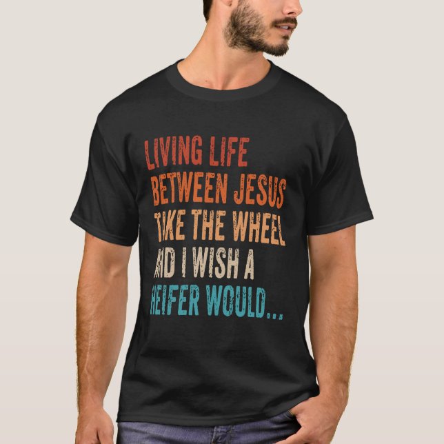 Camiseta Vivendo A Vida Entre Jesus Leva A Roda Que Eu Dese (Frente)