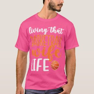 Camiseta Vivendo Aquele Jogador De Basquete Da Esposa De Ba
