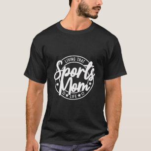 Camiseta Vivendo Essa Vida Esportiva Da Mãe