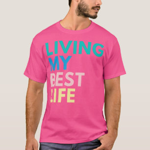 Camiseta Vivendo minha melhor vida Um relatório de citação