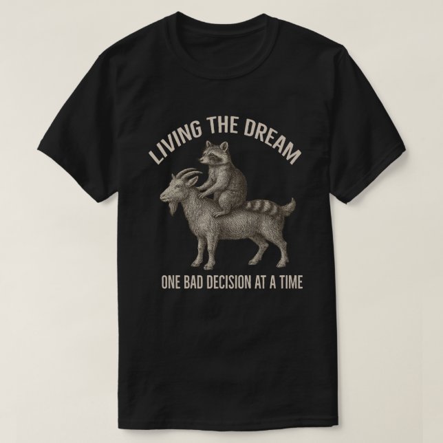 Camiseta Vivendo o Sonho Uma Má Decisão em um Time Raccoo (Frente do Design)