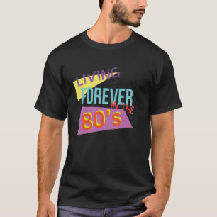 Camiseta Vivendo Para Sempre Nos Anos 80 Oitenta