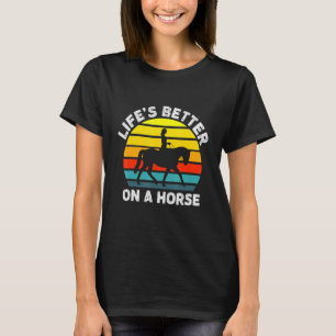 Camiseta Viver É Melhor Em Um Dressagem De Retrô De Cavalo 
