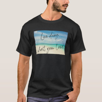 Camiseta Viver fazendo o que você ama