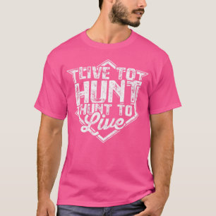 Camiseta Viver Para Buscar Caça Ao Vivo