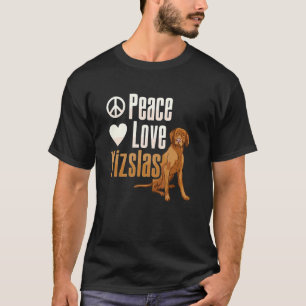 Camiseta Vizsla Peace Love Vizslas Hungary Vizsla