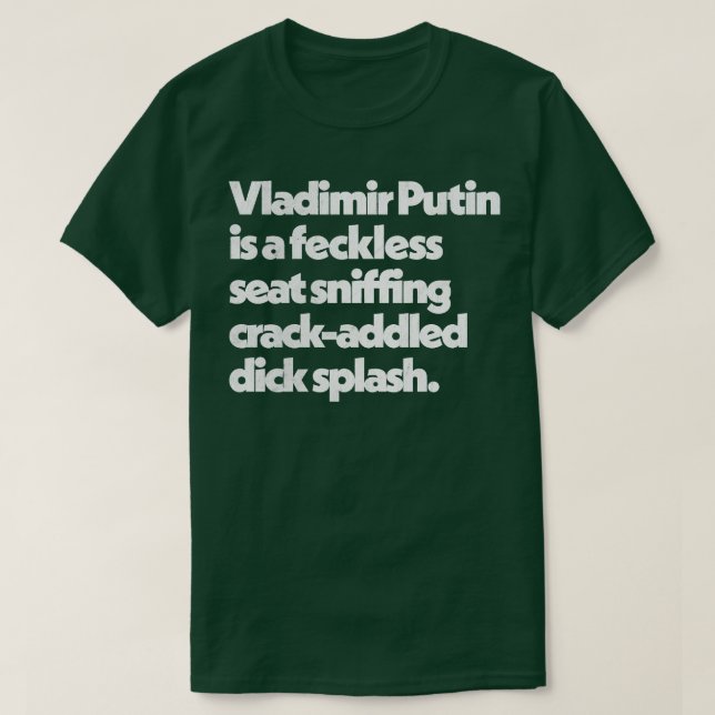 Camiseta Vladimir Putin Peep Show Insultas Cotação Design 1 (Frente do Design)