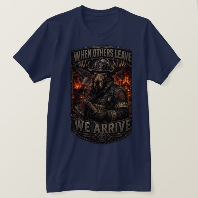 Camiseta VLLC When Others Leave We Arrive Firefighter Moose (Frente do Design)