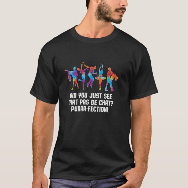 Camiseta Você Acaba de Ver Aquela Perfeição de Pas De Chat  (Frente)