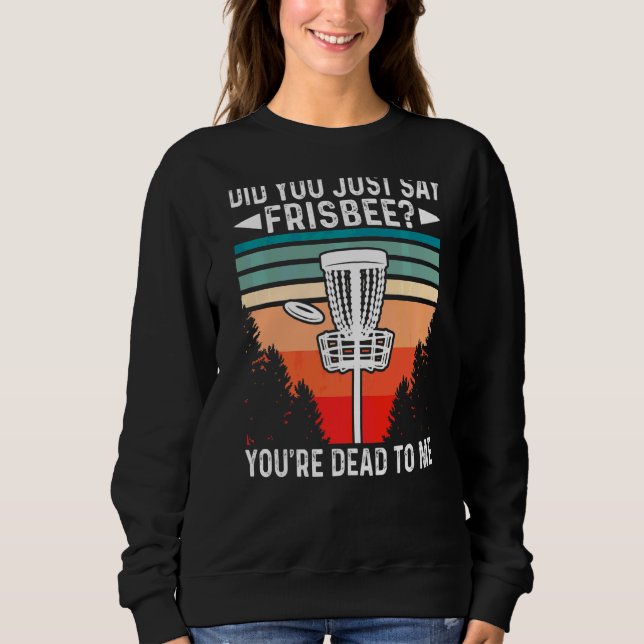 Camiseta Você acabou de dizer Frisbee que você está Morto p (Frente)