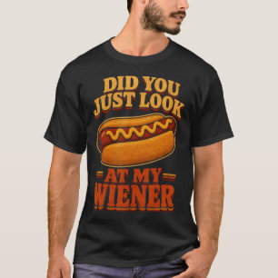 Camiseta Você Acabou de Olhar para Meu Cachorro-Quente Wien