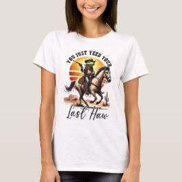 Camiseta Você Acabou de Yeed Seu Último Haw